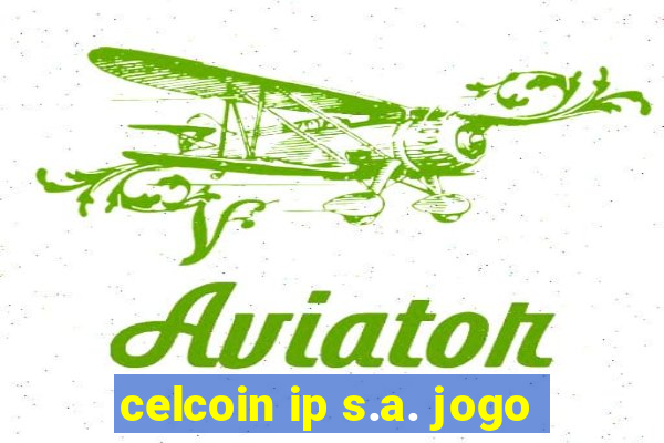 celcoin ip s.a. jogo